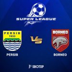 Taruhan Super League: Persib Bandung vs Borneo FC Samarinda